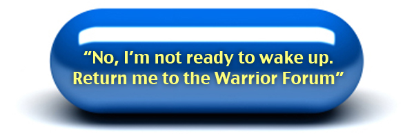 No, I'm not ready to wake up. Return me to the Warrior Forum