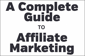 Complete Guide to Affiliate Marketing